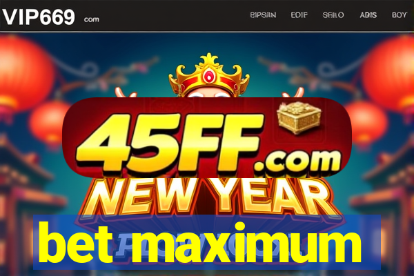 bet maximum